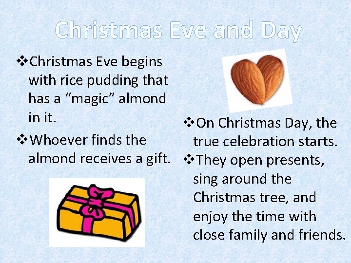 Christmas Eve and Day v. Christmas Eve begins with rice pudding that has a