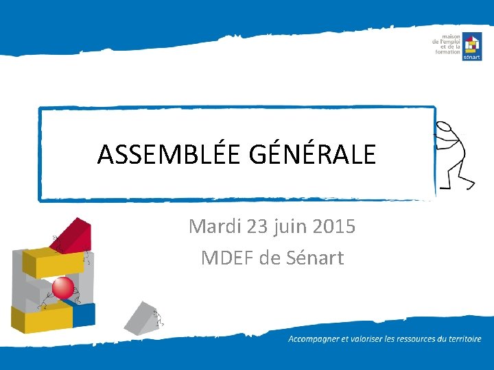 ASSEMBLÉE GÉNÉRALE Mardi 23 juin 2015 MDEF de Sénart 