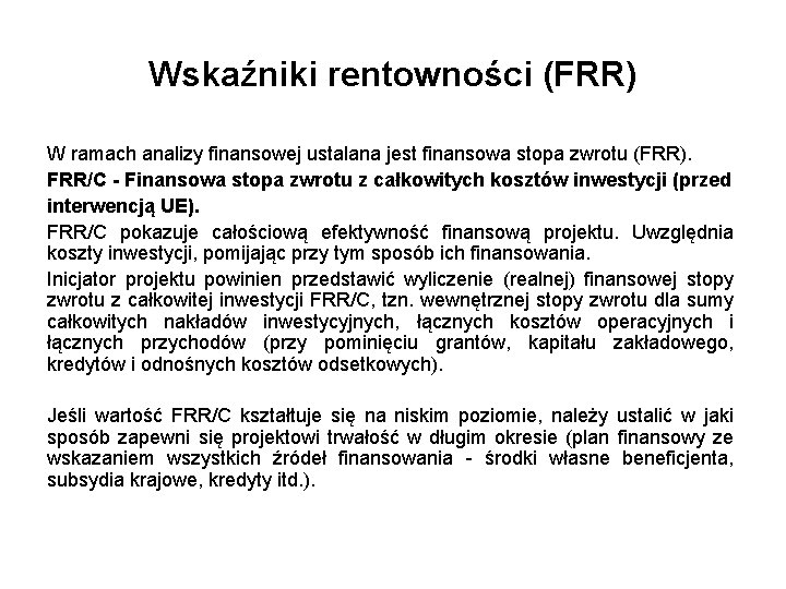 Wskaźniki rentowności (FRR) W ramach analizy finansowej ustalana jest finansowa stopa zwrotu (FRR). FRR/C