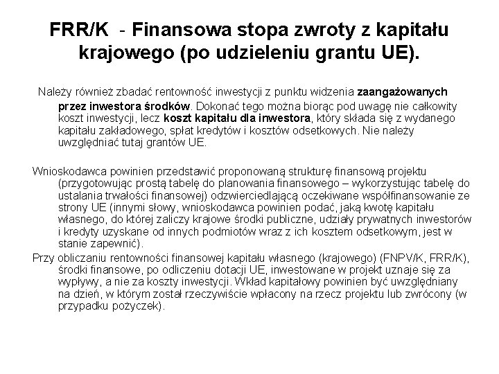 FRR/K - Finansowa stopa zwroty z kapitału krajowego (po udzieleniu grantu UE). Należy również