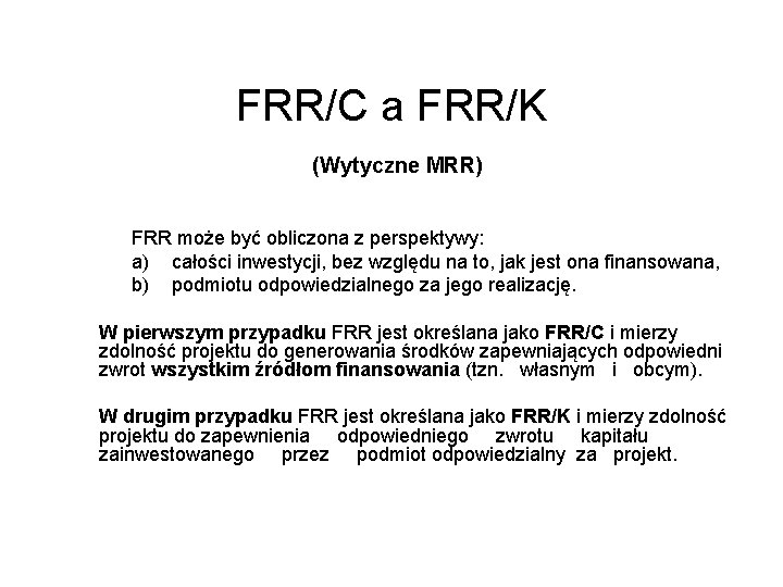 FRR/C a FRR/K (Wytyczne MRR) FRR może być obliczona z perspektywy: a) całości inwestycji,