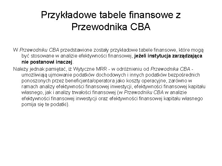 Przykładowe tabele finansowe z Przewodnika CBA W Przewodniku CBA przedstawione zostały przykładowe tabele finansowe,