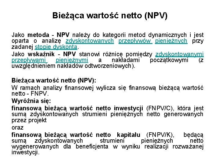 Bieżąca wartość netto (NPV) Jako metoda - NPV należy do kategorii metod dynamicznych i