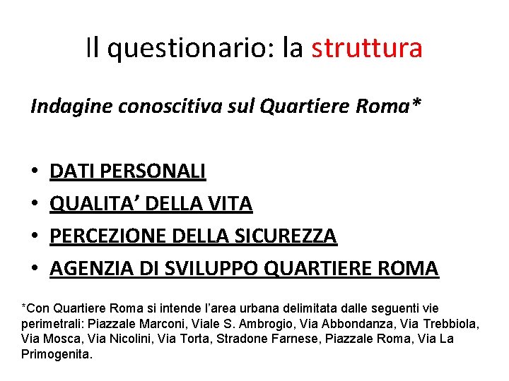 Il questionario: la struttura Indagine conoscitiva sul Quartiere Roma* • • DATI PERSONALI QUALITA’