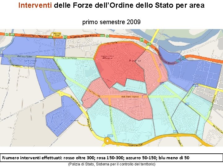 Interventi delle Forze dell’Ordine dello Stato per area primo semestre 2009 Numero interventi effettuati: