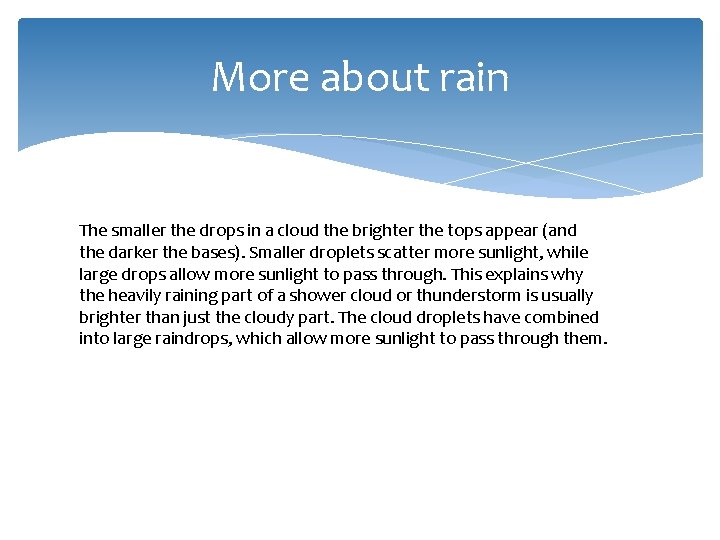 More about rain The smaller the drops in a cloud the brighter the tops More about rain The smaller the drops in a cloud the brighter the tops