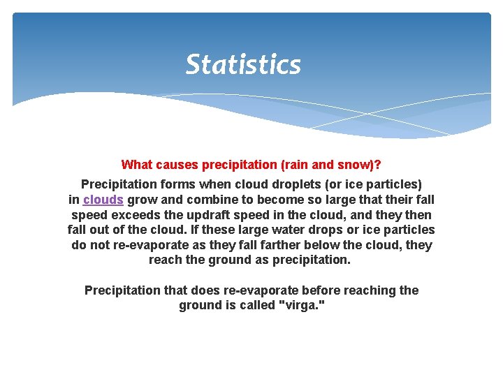 Statistics What causes precipitation (rain and snow)? Precipitation forms when cloud droplets (or ice Statistics What causes precipitation (rain and snow)? Precipitation forms when cloud droplets (or ice