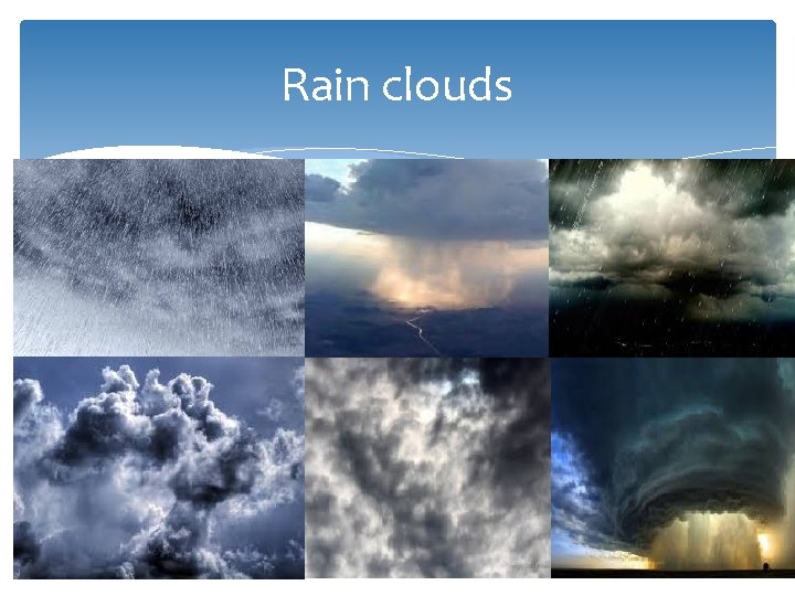 Rain clouds Rain clouds