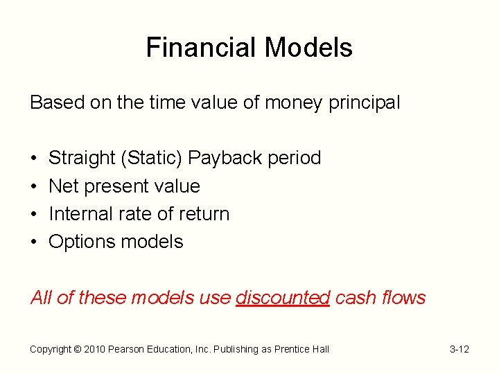 Financial Models Based on the time value of money principal • • Straight (Static)