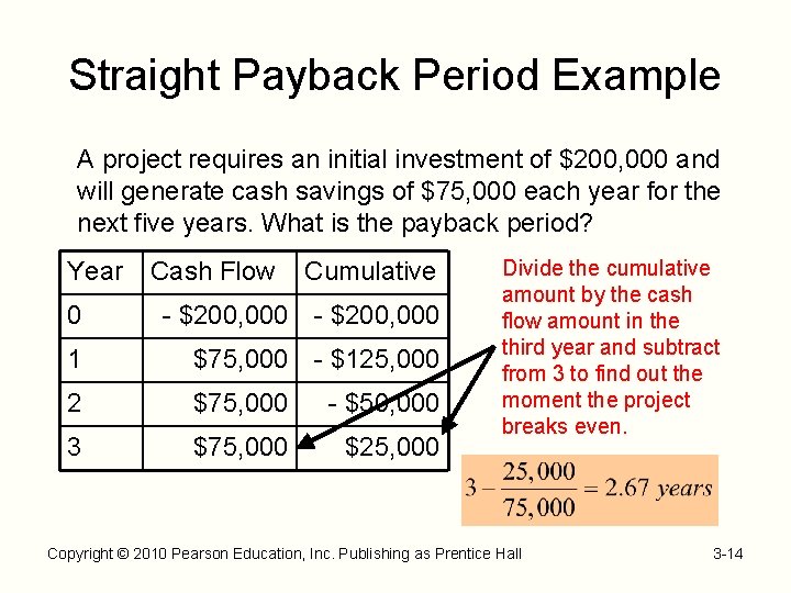 Straight Payback Period Example A project requires an initial investment of $200, 000 and