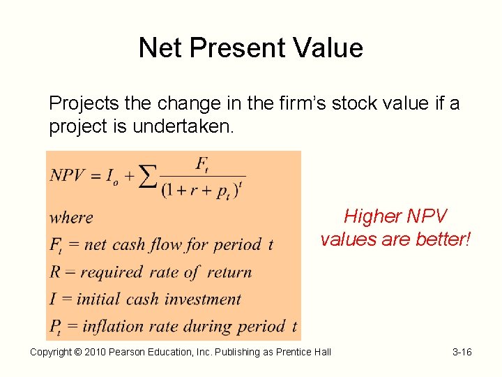 Net Present Value Projects the change in the firm’s stock value if a project