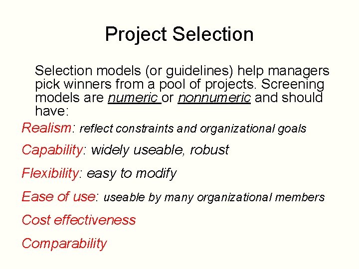 Project Selection models (or guidelines) help managers pick winners from a pool of projects.