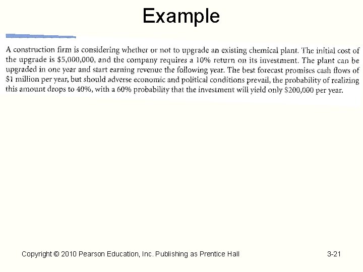 Example Copyright © 2010 Pearson Education, Inc. Publishing as Prentice Hall 3 -21 