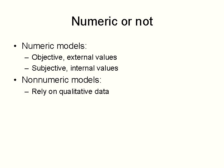 Numeric or not • Numeric models: – Objective, external values – Subjective, internal values