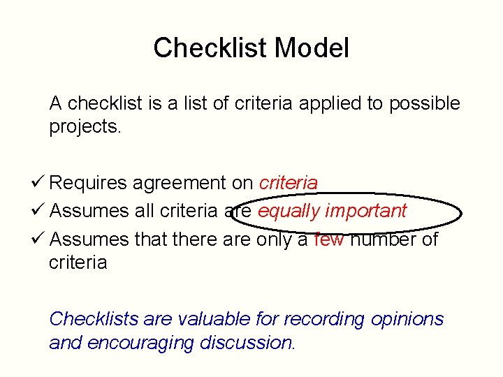 Checklist Model A checklist is a list of criteria applied to possible projects. ü