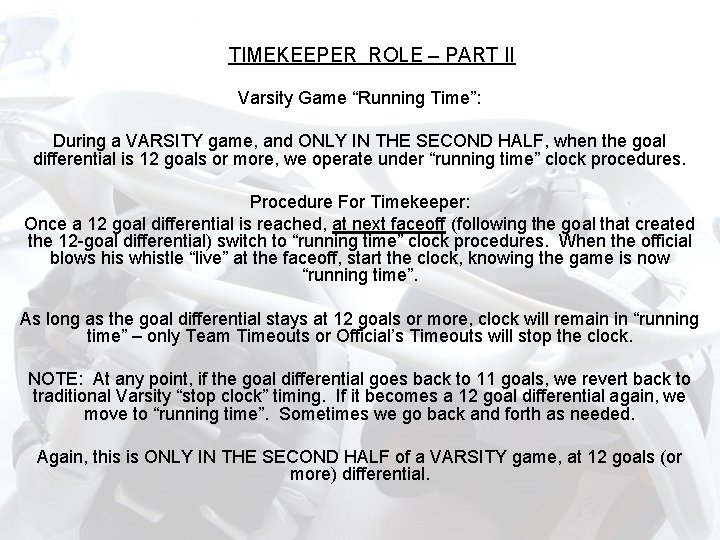 TIMEKEEPER ROLE – PART II Varsity Game “Running Time”: During a VARSITY game, and TIMEKEEPER ROLE – PART II Varsity Game “Running Time”: During a VARSITY game, and