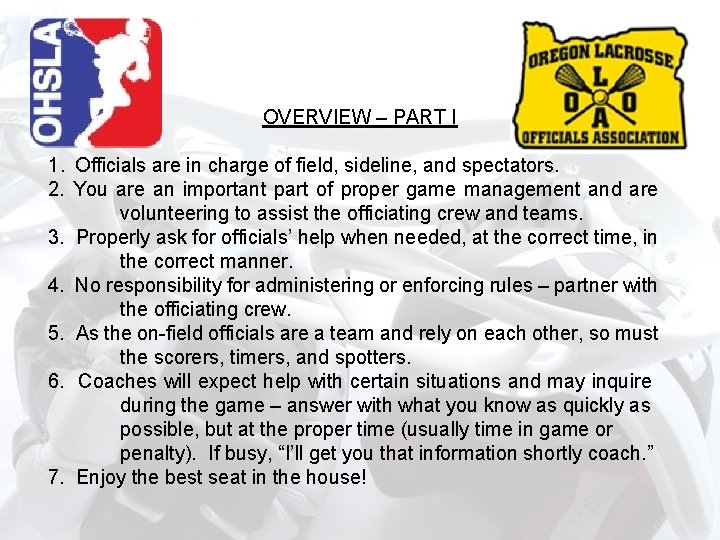 OVERVIEW – PART I 1. Officials are in charge of field, sideline, and spectators. OVERVIEW – PART I 1. Officials are in charge of field, sideline, and spectators.