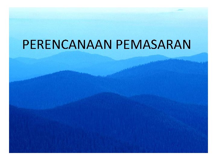 PERENCANAAN PEMASARAN PERENCANAAN PEMASARAN