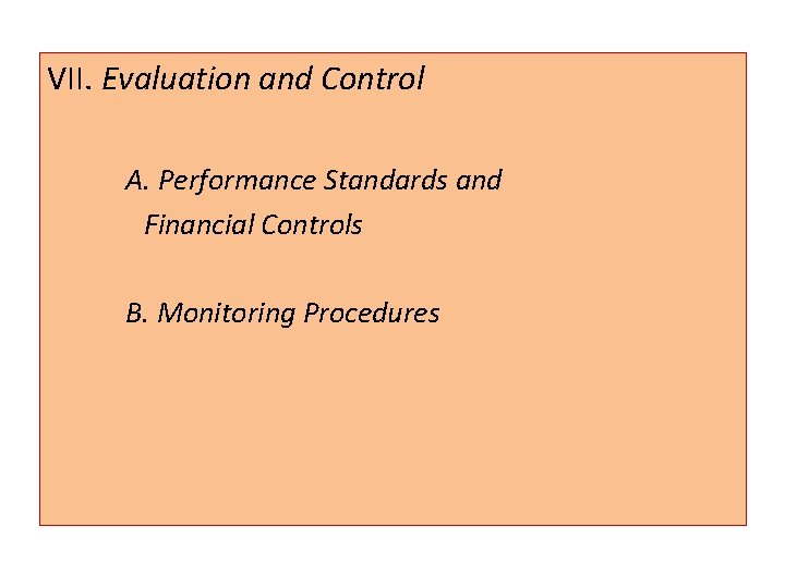 VII. Evaluation and Control A. Performance Standards and Financial Controls B. Monitoring Procedures 