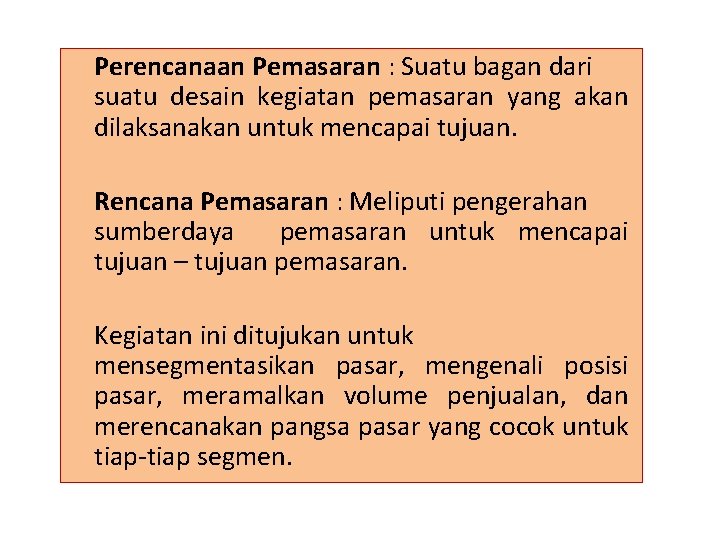 Perencanaan Pemasaran : Suatu bagan dari suatu desain kegiatan pemasaran yang akan dilaksanakan untuk