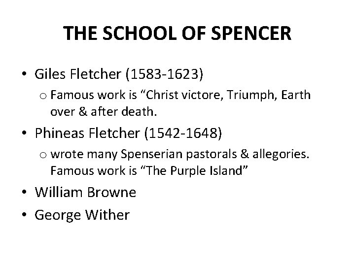 THE SCHOOL OF SPENCER • Giles Fletcher (1583 -1623) o Famous work is “Christ