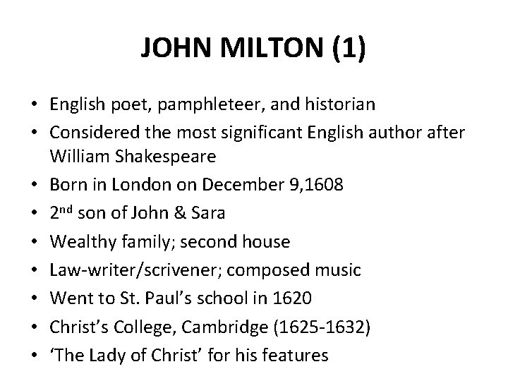 JOHN MILTON (1) • English poet, pamphleteer, and historian • Considered the most significant