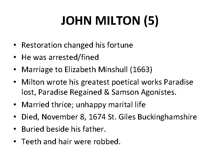 JOHN MILTON (5) • • Restoration changed his fortune He was arrested/fined Marriage to