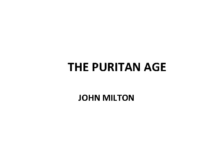 THE PURITAN AGE JOHN MILTON 