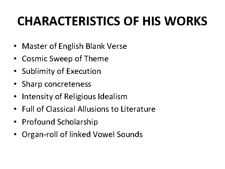 CHARACTERISTICS OF HIS WORKS • • Master of English Blank Verse Cosmic Sweep of