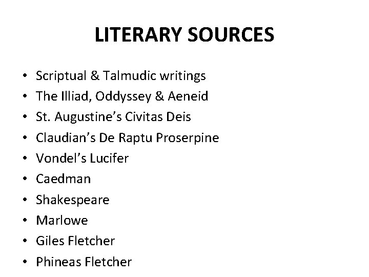 LITERARY SOURCES • • • Scriptual & Talmudic writings The Illiad, Oddyssey & Aeneid