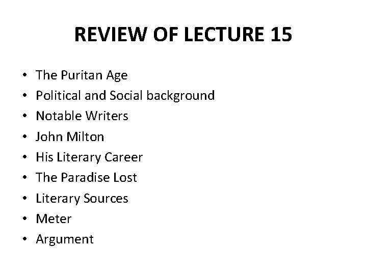 REVIEW OF LECTURE 15 • • • The Puritan Age Political and Social background