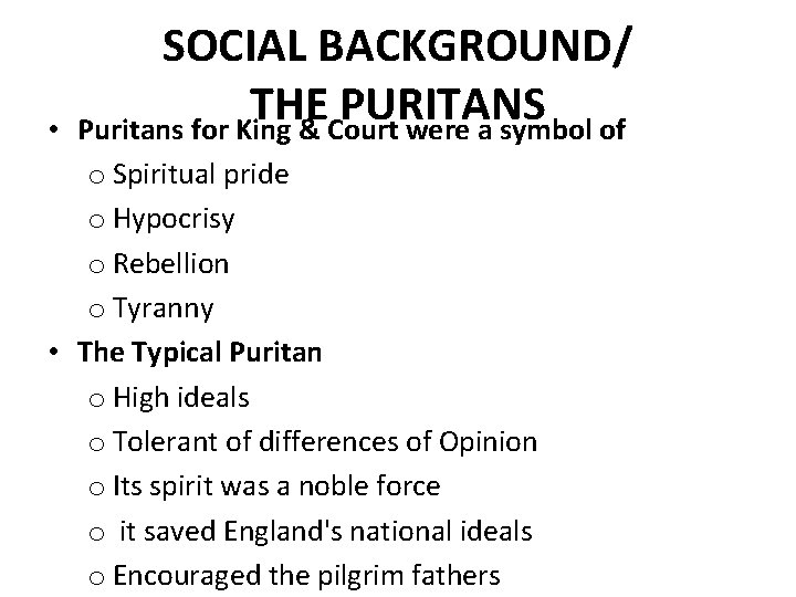  • SOCIAL BACKGROUND/ THE PURITANS Puritans for King & Court were a symbol