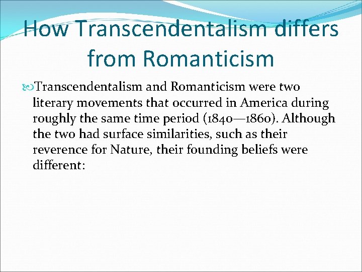 How Transcendentalism differs from Romanticism Transcendentalism and Romanticism were two literary movements that occurred
