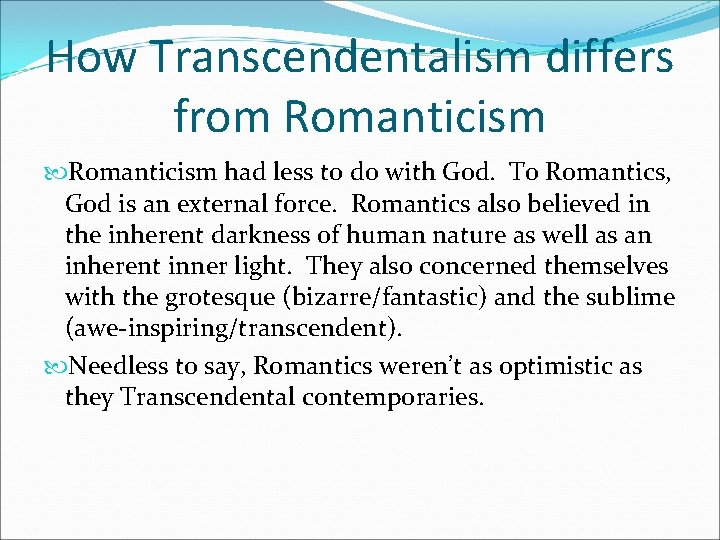 How Transcendentalism differs from Romanticism had less to do with God. To Romantics, God
