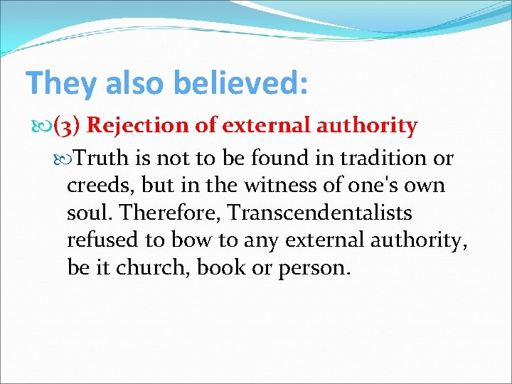 They also believed: (3) Rejection of external authority Truth is not to be found