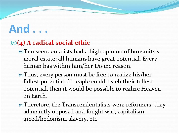 And. . . (4) A radical social ethic Transcendentalists had a high opinion of