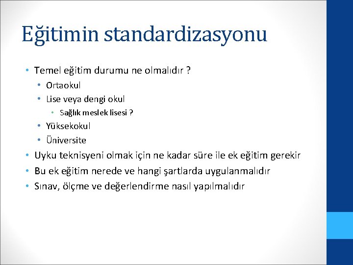 Eğitimin standardizasyonu • Temel eğitim durumu ne olmalıdır ? • Ortaokul • Lise veya