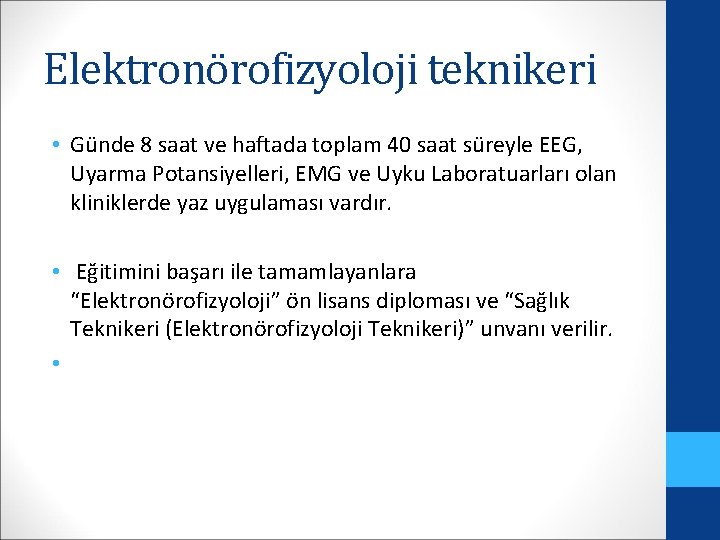 Elektronörofizyoloji teknikeri • Günde 8 saat ve haftada toplam 40 saat süreyle EEG, Uyarma