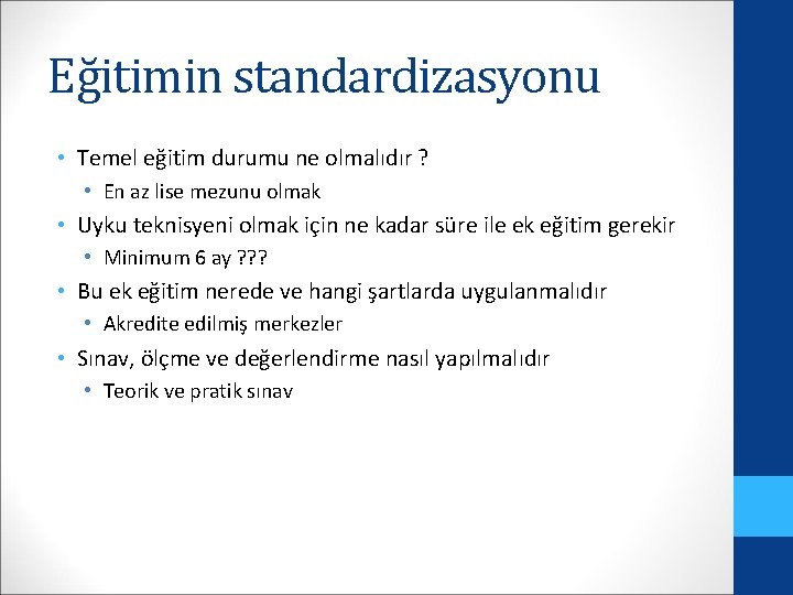 Eğitimin standardizasyonu • Temel eğitim durumu ne olmalıdır ? • En az lise mezunu