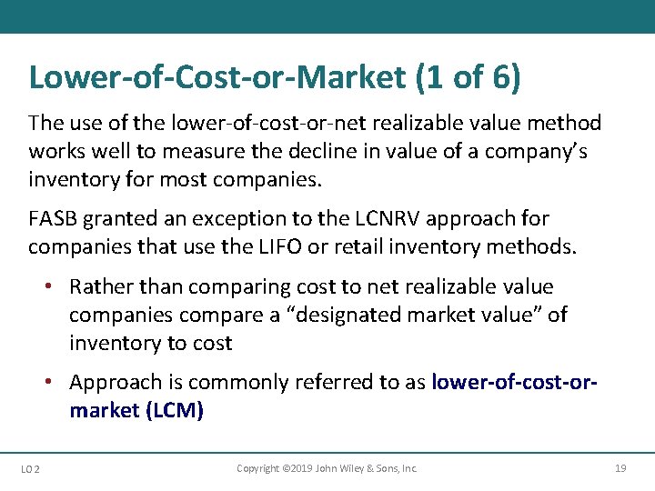 Lower-of-Cost-or-Market (1 of 6) The use of the lower-of-cost-or-net realizable value method works well