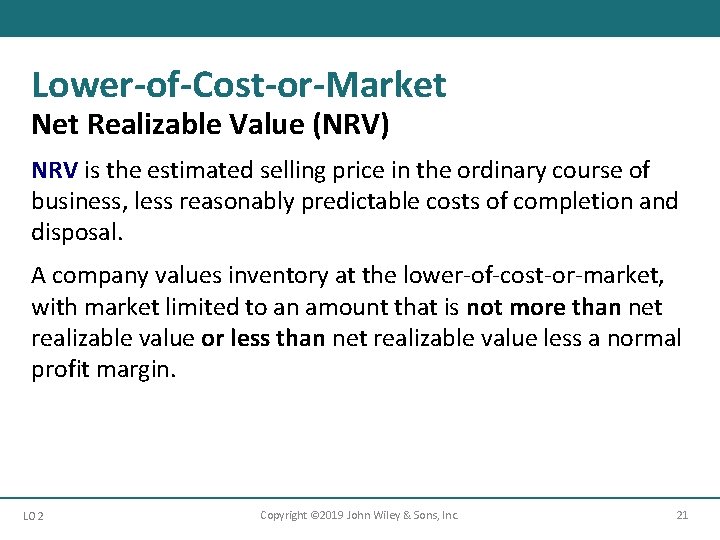 Lower-of-Cost-or-Market Net Realizable Value (NRV) NRV is the estimated selling price in the ordinary