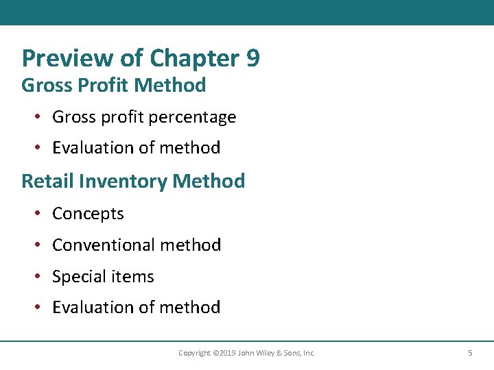 Preview of Chapter 9 Gross Profit Method • Gross profit percentage • Evaluation of