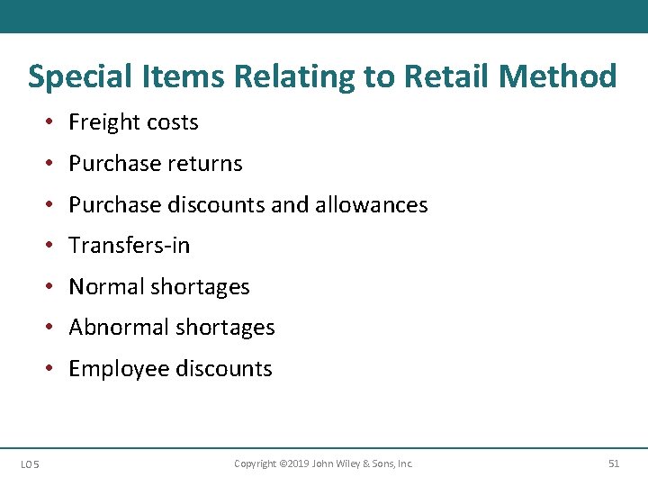 Special Items Relating to Retail Method • Freight costs • Purchase returns • Purchase