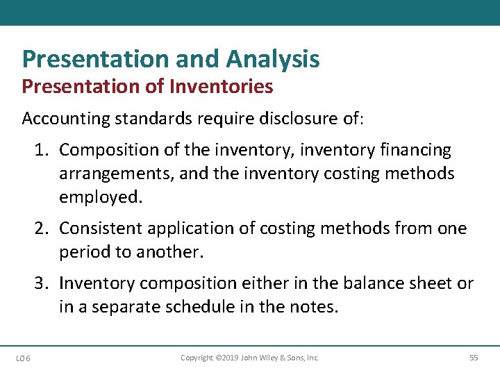 Presentation and Analysis Presentation of Inventories Accounting standards require disclosure of: 1. Composition of