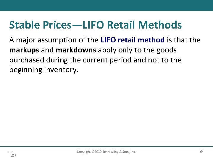 Stable Prices—LIFO Retail Methods A major assumption of the LIFO retail method is that