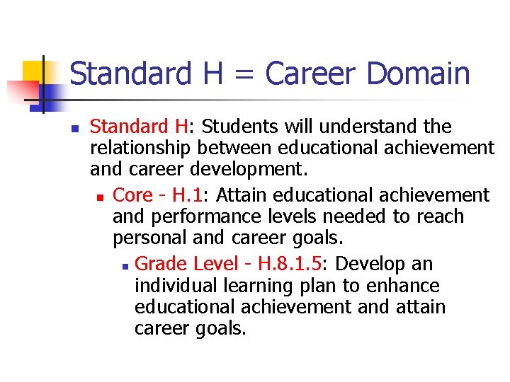 Standard H = Career Domain n Standard H: Students will understand the relationship between
