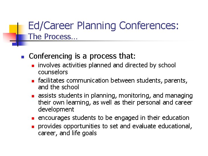 Ed/Career Planning Conferences: The Process… n Conferencing is a process that: n n n