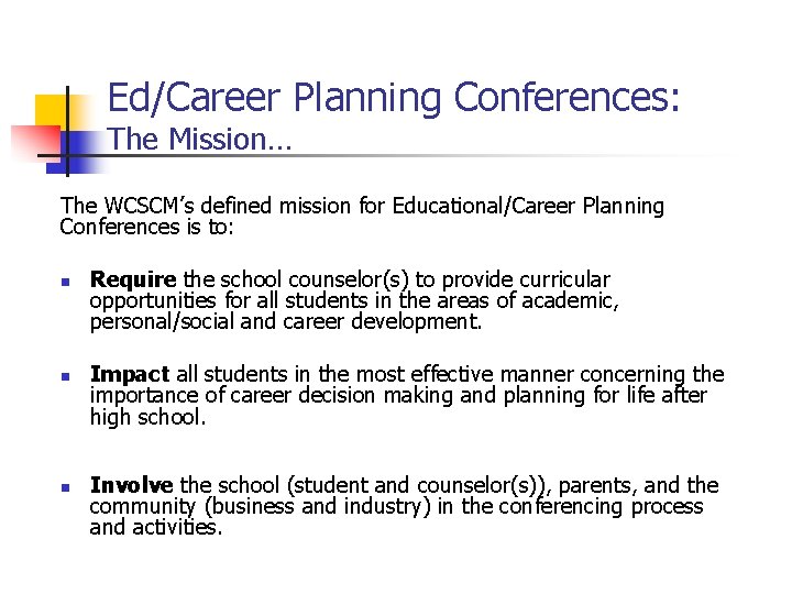 Ed/Career Planning Conferences: The Mission… The WCSCM’s defined mission for Educational/Career Planning Conferences is