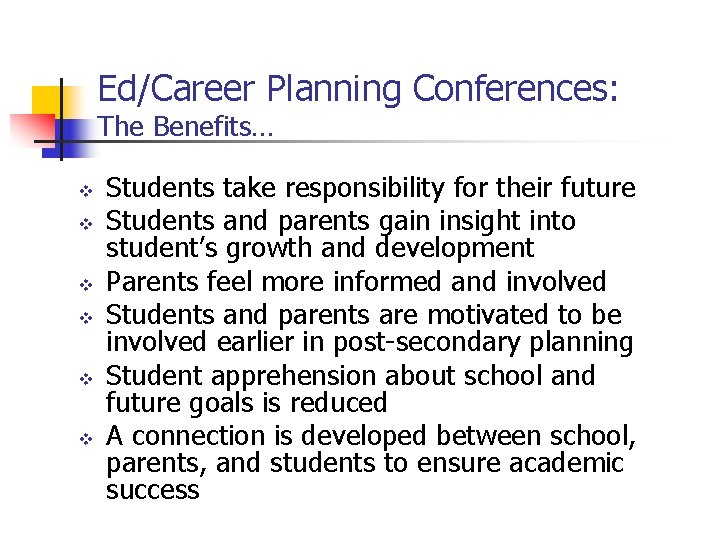 Ed/Career Planning Conferences: The Benefits… v v v Students take responsibility for their future