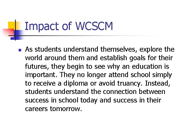 Impact of WCSCM n As students understand themselves, explore the world around them and